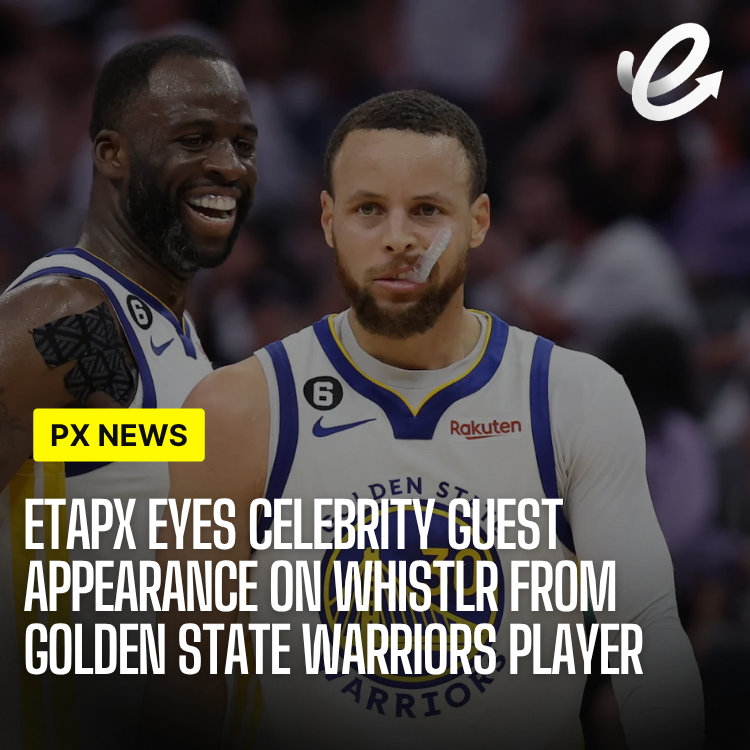 ETAPX Opens Early Talks With a Golden State Warriors Player on a Whistlr Partnership